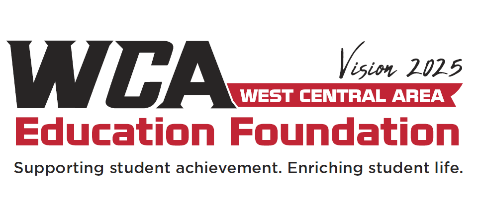 WCA West Central Area Education Foundation – Vision 2025
Supporting student achievement. Enriching student life.